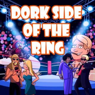 The Dork Side of The Ring Podcast