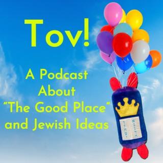 Tov! A Podcast About "The Good Place" and Jewish Ideas
