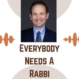 Everyone Needs a Rabbi