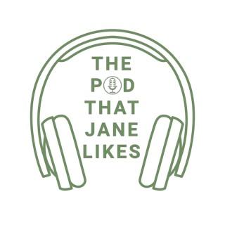 The Pod That Jane Likes
