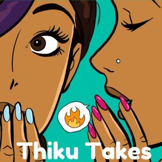 Thiku Takes