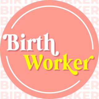 Birthworker Podcast