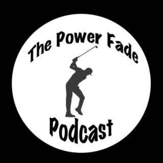 Power Fade Podcast
