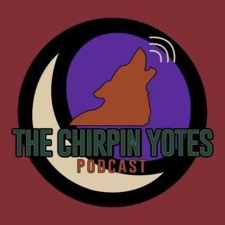 The Chirpin Yotes Podcast