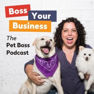 Boss Your Business: The Pet Boss Podcast with Candace D'Agnolo