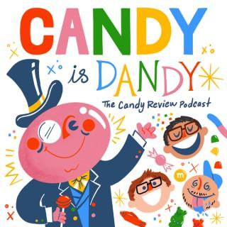 Candy Is Dandy: The Candy Review Podcast