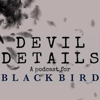 Devil Details: A Podcast For Black Bird