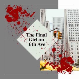 The Final Girl on 6th Ave