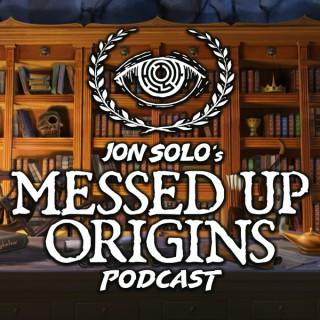 Jon Solo's Messed Up Origins Podcast