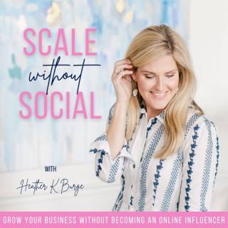 Scale Without Social - Grow Passive Income | Time Management Tips | Financial Advice | Social Media Alternatives | Goal Setti