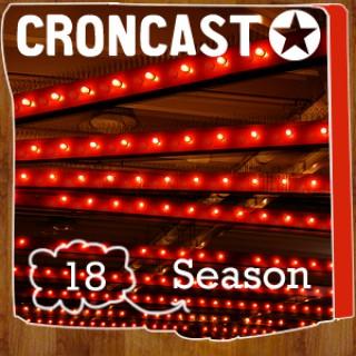 Croncast Season 18 | Life is Show Prep