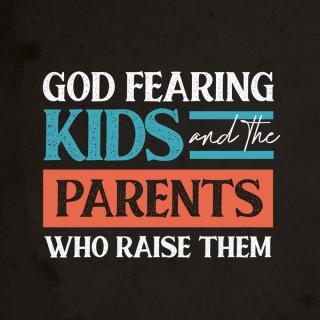 God Fearing Kids and the Parents Who Raise Them