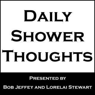 Daily Shower Thoughts