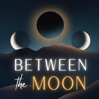 Between the Moon