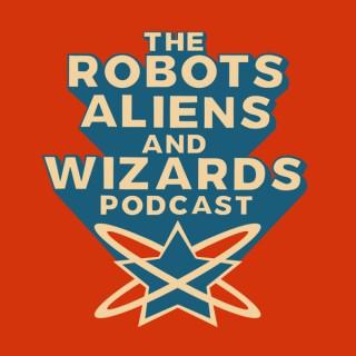 The Robots, Aliens, and Wizards Podcast