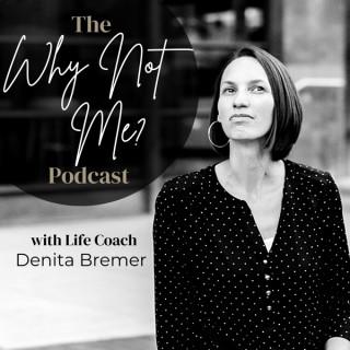 The Why Not Me Podcast