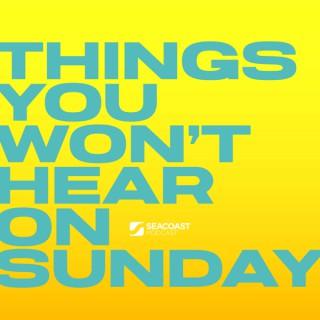 The Seacoast Podcast: Things You Won't Hear On Sunday