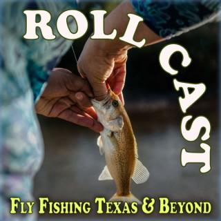 Roll Cast: Fly Fishing Texas & Beyond