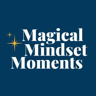 Magical Mindset Moments