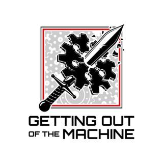 Getting out of the machine