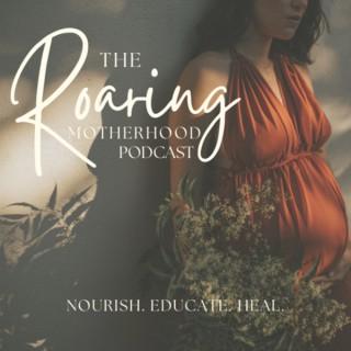 The Roaring Motherhood Podcast