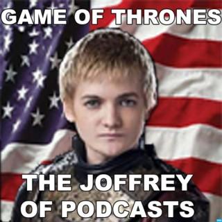 The Joffrey of Podcasts: Game of Thrones
