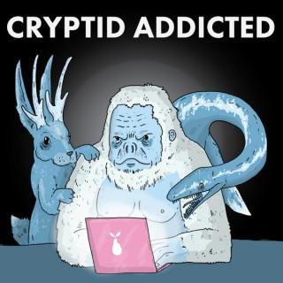 Cryptid Addicted