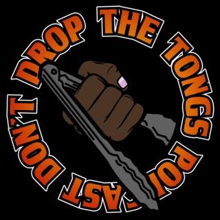 Don't Drop The Tongs