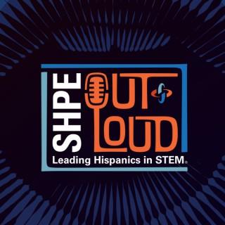 SHPE Out Loud: Leading Hispanics in STEM