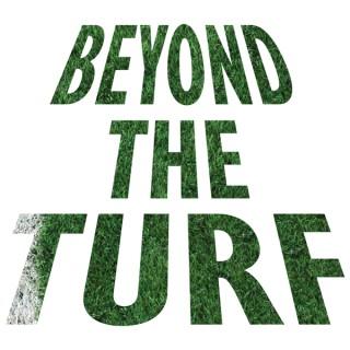 Beyond the Turf