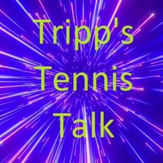 Trippâ€™s Tennis Talk