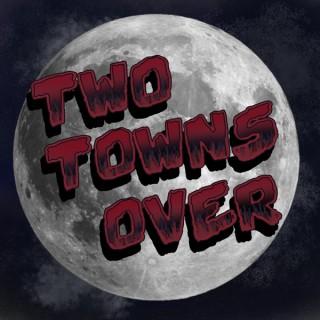 Two Towns Over: An Urban Legends Podcast
