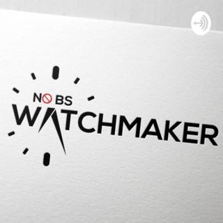 The No BS Watchmaking Show