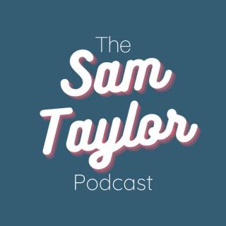 The Sam Taylor Podcast