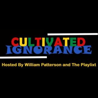 Cultivated Ignorance