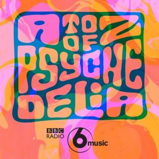A to Z of Psychedelia on 6 Music