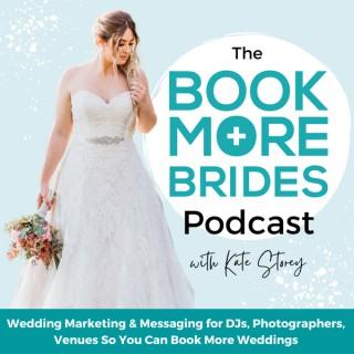 The Book More Brides Podcast - Wedding Business, Wedding Marketing, Book More Weddings, Wedding Business Mentor, Bridal Busin