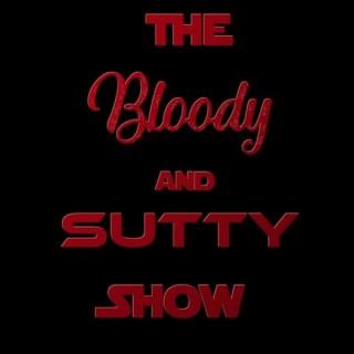 The Bloody and Sutty Show