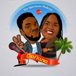 The Spectrum Podcast || DANANA