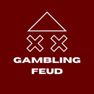 The Gambling Feud Podcast