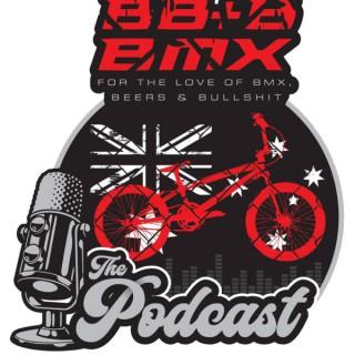 BMX, Beers & B******t - The Official Podcast