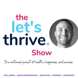 The Let's Thrive Show: The Pursuit of Health, Happiness & Success