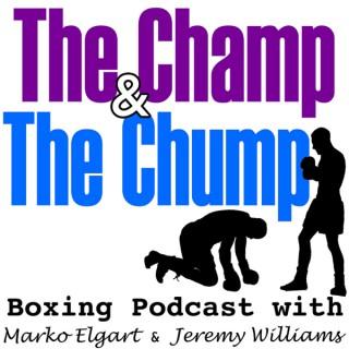 The Champ and The Chump - Boxing Podcast