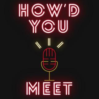 How'd You Meet?