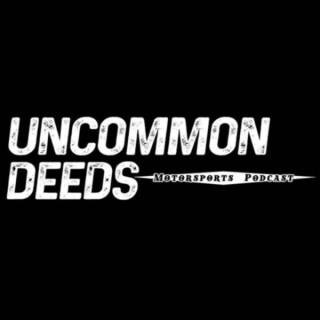 Uncommon Deeds Motorsports Podcast