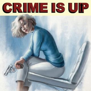 The Crime Is Up Podcast