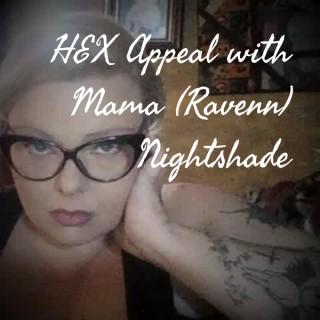 HEX Appeal with Mama (Ravenn) Nightshade