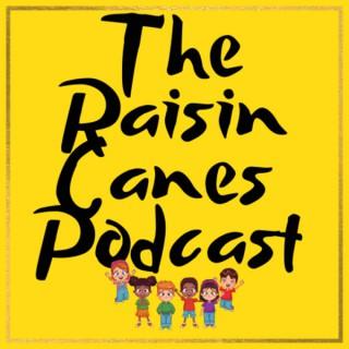The Raisin Canes Podcast