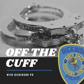 Off the Cuff - With Dickinson PD