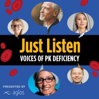 Just Listen: Voices of PK Deficiency Podcast